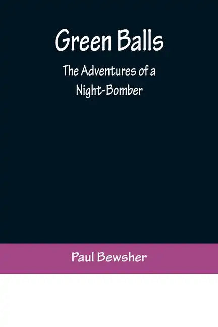 Green Balls: The Adventures of a Night-Bomber - Paperback
