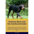American Black and Tan Coonhound Guide American Black and Tan Coonhound Guide Includes: American Black and Tan Coonhound Training, Diet, Socializing, - Paperback