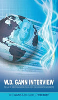 W.D. Gann Interview by Richard D. Wyckoff: The Law of Vibration Governs Stocks, Forex and Commodities Movements - Hardcover
