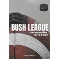 Bush League: If they were good enough...They'd be in the NFL? - Paperback