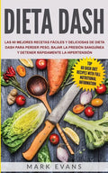 Dieta DASH: Las 60 Mejores Recetas Fáciles Y Deliciosas De Dieta Dash Para Perder Peso, Bajar La Presión Sanguínea Y Detener Rápid - Paperback