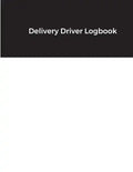 Delivery Driver Logbook: Keep Track of Deliveries, Trips, Mileage, Times And Dates, Perfect For DoorDash & Instacart Drivers, Road Travel, Logb - Paperback