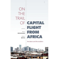 On the Trail of Capital Flight from Africa: The Takers and the Enablers - Paperback