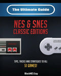 The Ultimate Guide To The SNES & NES Classic Editions: Tips, Tricks And Strategies To All 51 Games! - Paperback