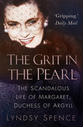 The Grit in the Pearl: The Scandalous Life of Margaret, Duchess of Argyll - Paperback