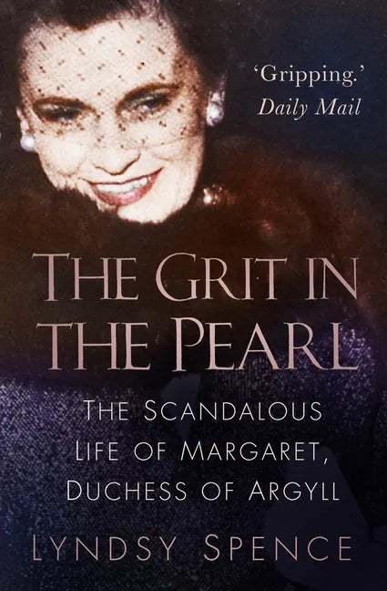 The Grit in the Pearl: The Scandalous Life of Margaret, Duchess of Argyll - Paperback