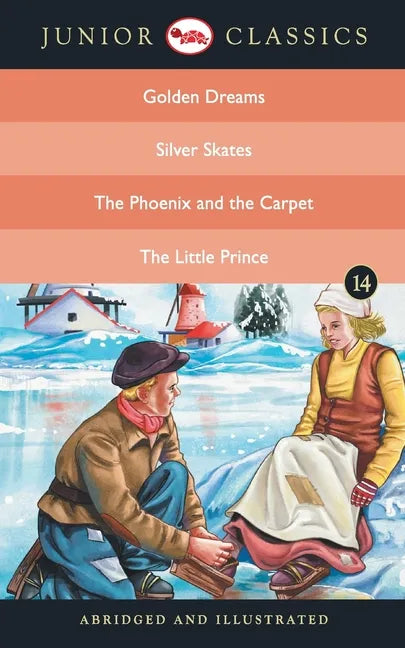 Junior Classic - Book 14 (Golden Dreams, Silver Skates, The Phoenix and the Carpet, The Little Prince) (Junior Classics) - Paperback