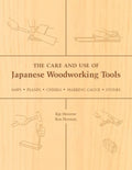 The Care and Use of Japanese Woodworking Tools: Saws, Planes, Chisels, Marking Gauges, Stones - Paperback