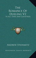 The Romance of Dueling V2: In All Times and Countries - Hardcover