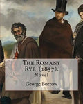 The Romany Rye (1857). By: George Borrow: The Romany Rye is a novel by George Borrow, written in 1857 as a sequel to Lavengro (1851). - Paperback