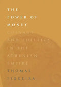 The Power of Money: Coinage and Politics in the Athenian Empire - Hardcover