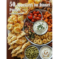 50 Appetizers for Dinner Parties - Paperback