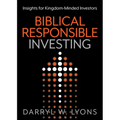 Biblical Responsible Investing: Insights for Kingdom-Minded Investors - Paperback