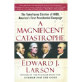 A Magnificent Catastrophe: The Tumultuous Election of 1800, America's First Presidential Campaign - Paperback