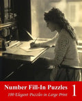 Number Fill-In Puzzles 1: 100 Elegant Puzzles in Large Print - Paperback