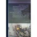 Historical and Biographical Annals of Columbia and Montour Counties, Pennsylvania, Containing a Concise History of the two Counties and a Genealogical - Paperback