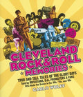 Cleveland Rock and Roll Memories: True and Tall Tales of the Glory Days, Told by Musicians, Djs, Promoters, and Fans Who Made the Scene in the '60s, ' - Paperback
