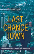 Last Chance Town: Further Adventures Along the Road Without End - Hardcover