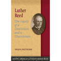 Luther Reed: The Legacy of a Gentleman and a Churchman - Paperback