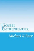 Gospel Entrepreneur: How to Start a Kingdom Business - Paperback