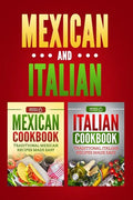 Italian Cookbook: Traditional Italian Recipes Made Easy & Mexican Cookbook: Traditional Mexican Recipes Made Easy - Paperback