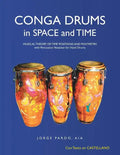 Conga Drums in Space and Time: Musical Theory of Time Positions and Polymetry, with Percussion Notation for Hand Drums - Paperback