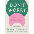 Don't Worry: 48 Lessons on Relieving Anxiety from a Zen Buddhist Monk - Hardcover