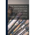 The Masterpieces of Gainsborough (1727-1788): Sixty Reproductions of Photographs From the Original Paintings, Affording Examples of the Different Char - Paperback