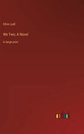 We Two; A Novel: in large print - Hardcover