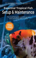 Essential Tropical Fish Setup & Maintenance: The simplified guide to setting up your tank and looking after your fish - Hardcover