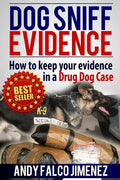 Dog Sniff Evidence 2014: How to keep your evidence in a drug dog case - Paperback