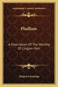 Phallism: A Description of the Worship of Lingam-Yoni - Paperback