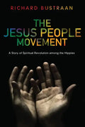 The Jesus People Movement: A Story of Spiritual Revolution Among the Hippies - Paperback