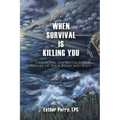 When Survival is Killing You - Paperback