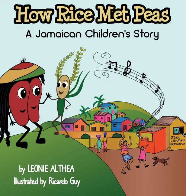 How Rice Met Peas: A Jamaican Children's Story - Hardcover