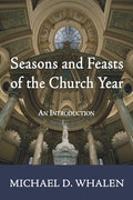 Seasons and Feasts of the Church Year - Paperback