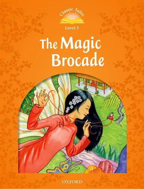 Classic Tales Second Edition: Level 5: The Magic Brocade E-Book & Audio Pack - Paperback