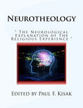 Neurotheology: " The Neurological Explanation of The Religious Experience " - Paperback