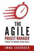The Agile Project Manager: Thrive in change with Agile - Paperback
