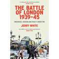 The Battle of London 1939-45: Endurance, Heroism and Frailty Under Fire - Paperback