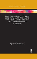 The Nasty Woman and the Neo Femme Fatale in Contemporary Cinema - Paperback