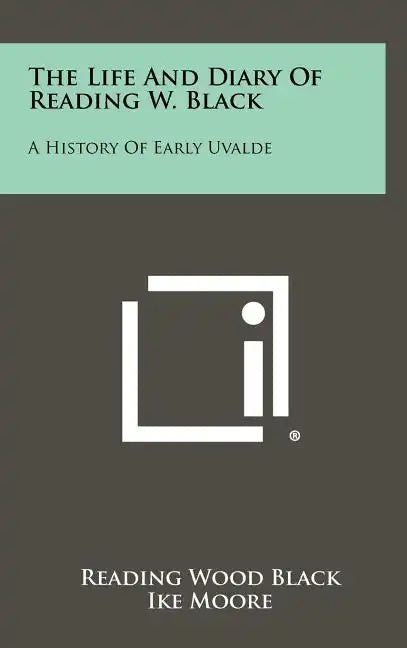 The Life and Diary of Reading W. Black: A History of Early Uvalde - Hardcover