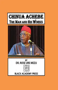 Chinua Achebe: The Man and His Works - Paperback