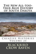 The New All-too-True-Blue History of South Dakota - Paperback