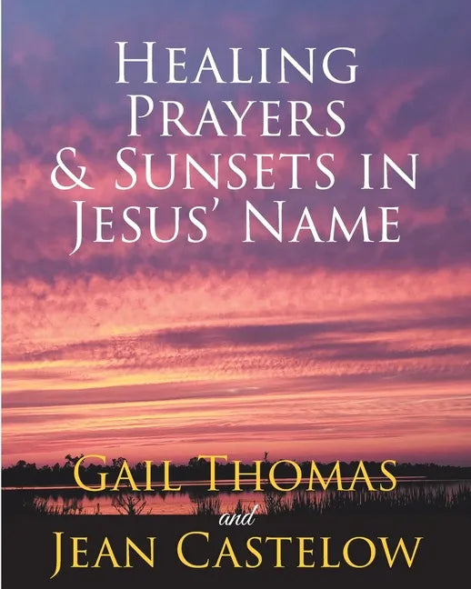 Healing Prayers & Sunsets in Jesus' Name - Paperback