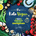 The Keto Vegan: 101 Low-Carb Recipes For A 100% Plant-Based Ketogenic Diet (Recipe-Only Edition) - Paperback