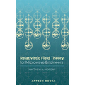 Relativistic Field Theory for Microwave Engineers - Hardcover