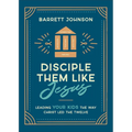 Disciple Them Like Jesus: Leading Your Kids the Way Christ Led the Twelve - Paperback