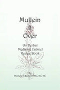 Mullein It Over: An Herbal Medicine Cabinet Recipe Book - Paperback
