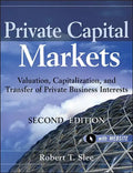 Private Capital Markets, + Website: Valuation, Capitalization, and Transfer of Private Business Interests - Hardcover